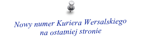 Nowy numer Kuriera Wersalskiego
na ostatniej stronie